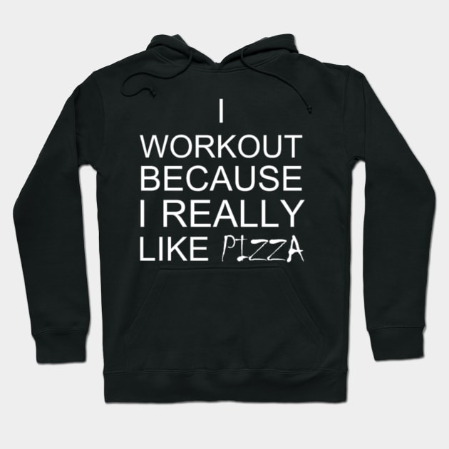 I Workout Because I Really Like Pizza Fitness Hoodie by LailaLittlerwm